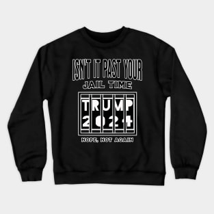 Isn't it past your jail time Crewneck Sweatshirt